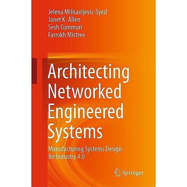 Architecting Networked Engineered Systems, Jelena Milisavljevic-Syed, Janet K. Allen, Sesh Commuri, Farrokh Mistree