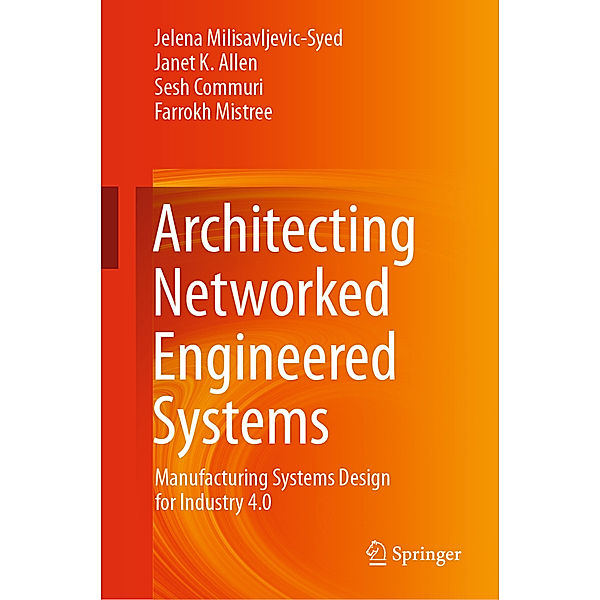 Architecting Networked Engineered Systems, Jelena Milisavljevic-Syed, Janet K. Allen, Sesh Commuri, Farrokh Mistree, Trent Wells