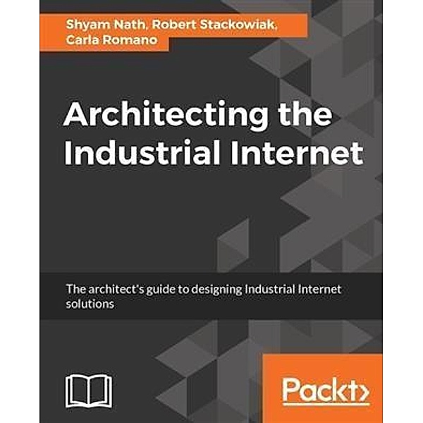 Architecting the Industrial Internet, Shyam Nath