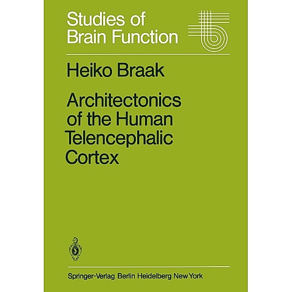 Architectonics of the Human Telencephalic Cortex / Studies of Brain Function Bd.4, H. Braak
