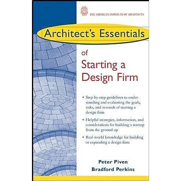 Architect's Essentials of Starting, Assessing and Transitioning a Design Firm, Peter Piven, Bradford Perkins