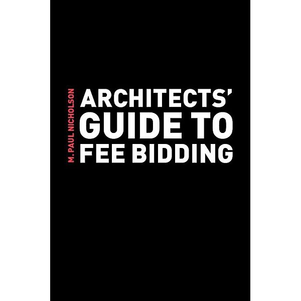 Architects' Guide to Fee Bidding, M. Paul Nicholson