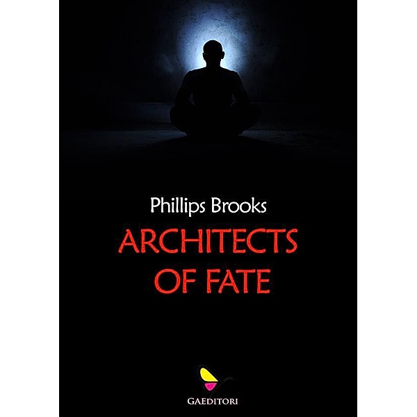 Architects of fate, Phillips Brooks