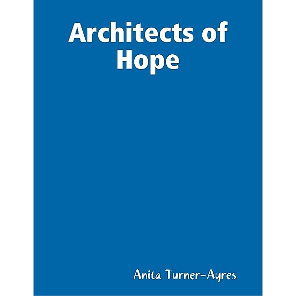 Architects of Hope, Anita Turner-Ayres