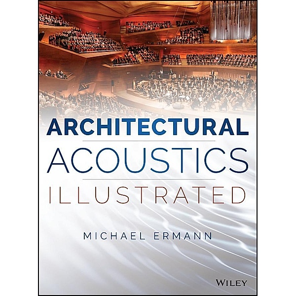 Architectural Acoustics Illustrated, Michael Ermann