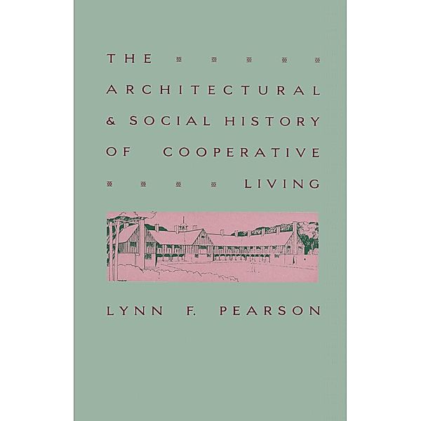 Architectural And Social History Of Cooperative Living, Lynn F Pearson, Patricia White