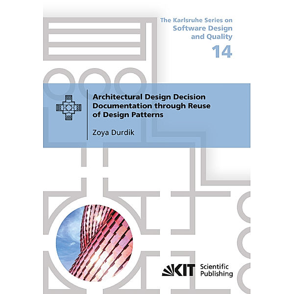Architectural Design Decision Documentation through Reuse of Design Patterns, Zoya Durdik
