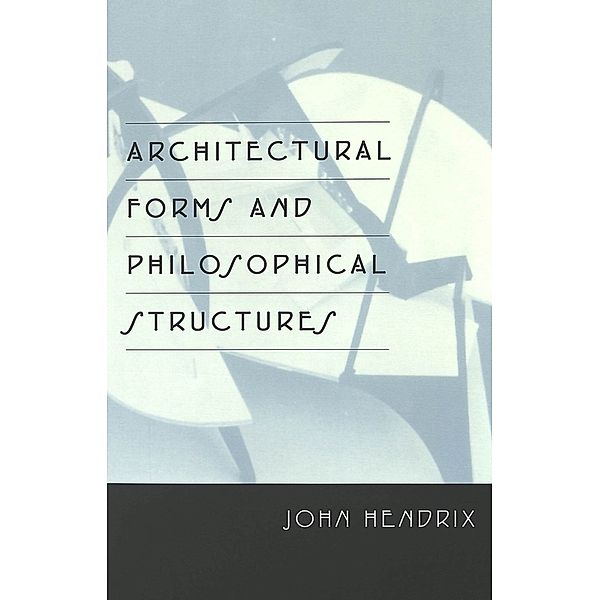 Architectural Forms and Philosophical Structures, John Shannon Hendrix