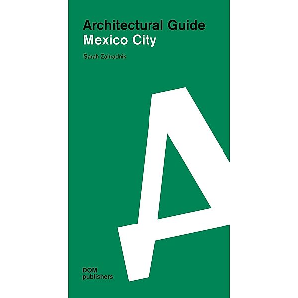 Architectural Guide Mexico City, Sarah Zahradnik