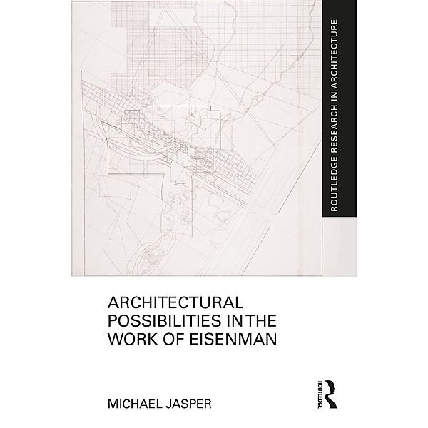 Architectural Possibilities in the Work of Eisenman, Michael Jasper