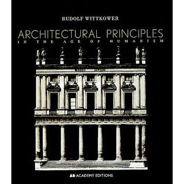 Architectural Principles in the Age of Humanism, Rudolf Wittkower