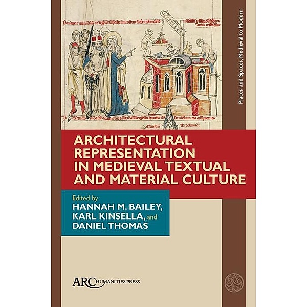 Architectural Representation in Medieval Textual and Material Culture / Arc Humanities Press