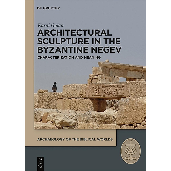Architectural Sculpture in the Byzantine Negev, Karni Golan