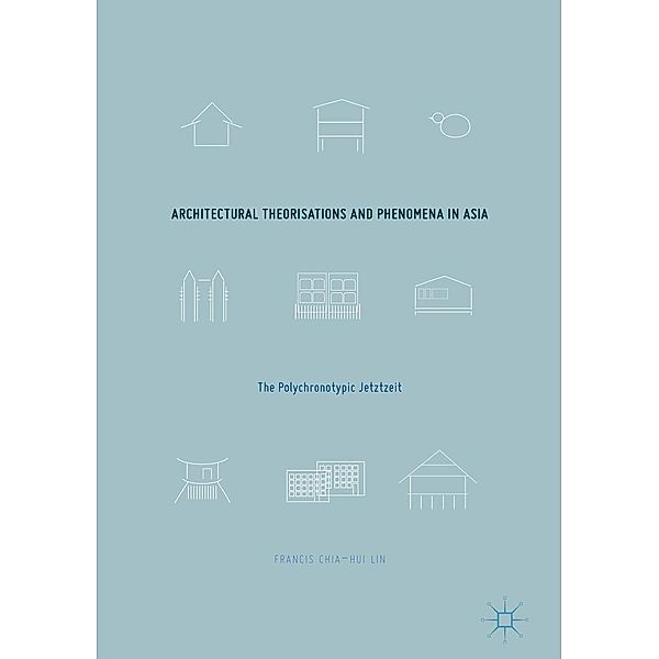 Architectural Theorisations and Phenomena in Asia / Progress in Mathematics, Francis Chia-Hui Lin