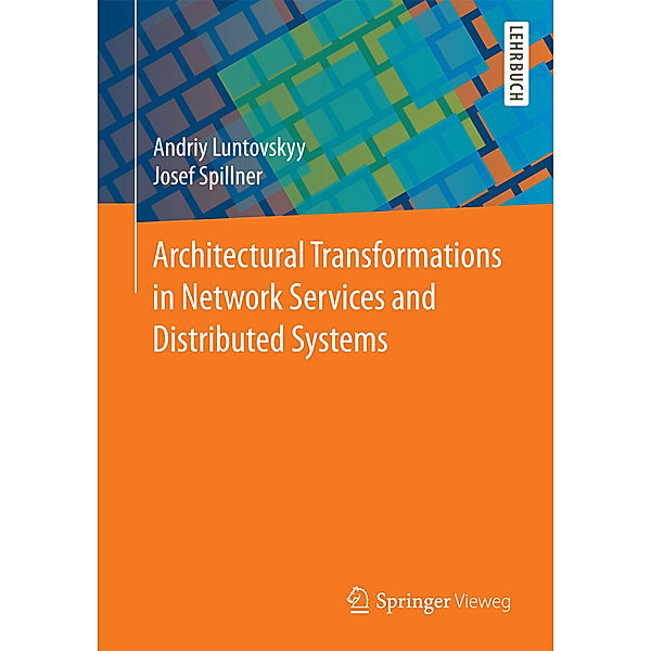 Architectural Transformations in Network Services and  Distributed Systems, Andriy Luntovskyy, Josef Spillner