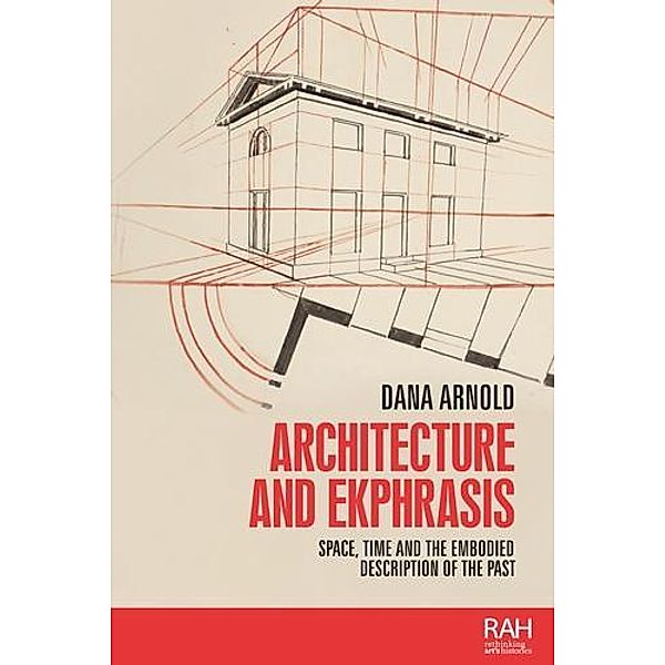 Architecture and ekphrasis / Rethinking Art's Histories, Dana Arnold