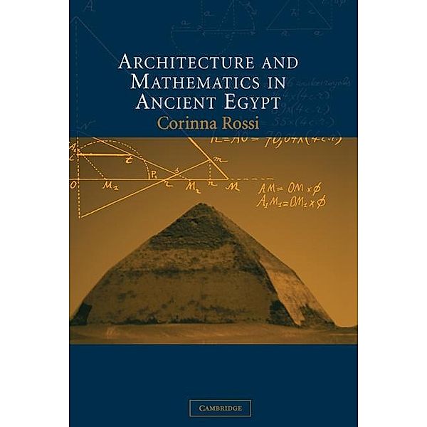 Architecture and Mathematics in Ancient Egypt, Corinna Rossi