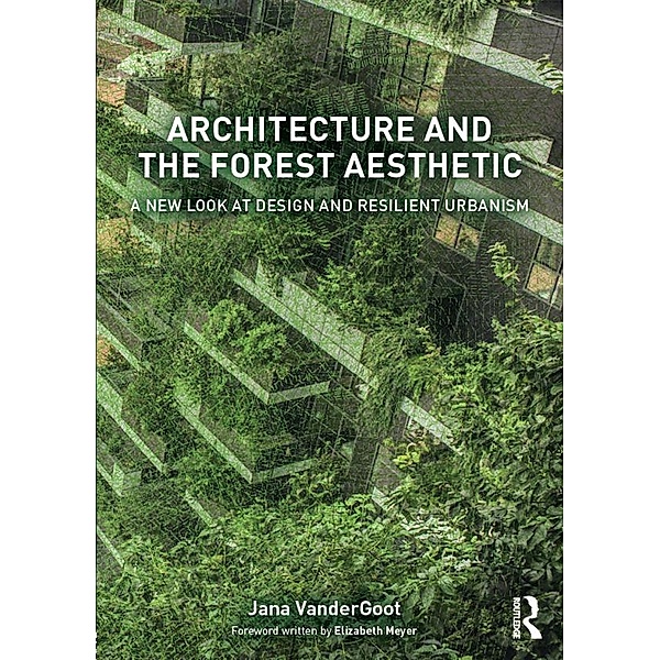 Architecture and the Forest Aesthetic, Jana Vandergoot