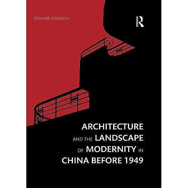 Architecture and the Landscape of Modernity in China before 1949, Edward Denison