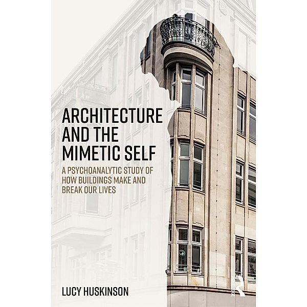 Architecture and the Mimetic Self, Lucy Huskinson