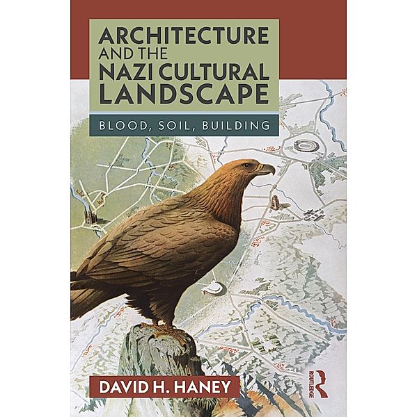 Architecture and the Nazi Cultural Landscape, David H. Haney