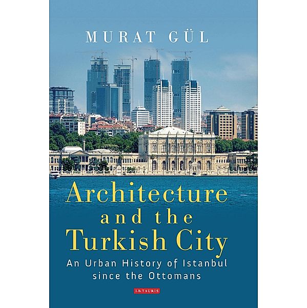 Architecture and the Turkish City, Murat Gül