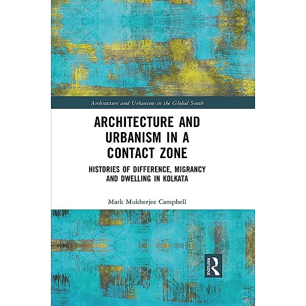 Architecture and Urbanism in a Contact Zone, Mark Mukherjee Campbell
