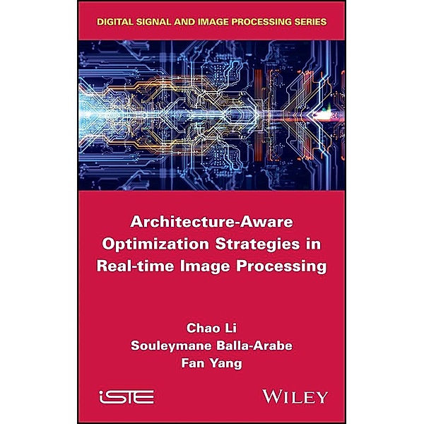 Architecture-Aware Optimization Strategies in Real-time Image Processing, Chao Li, Souleymane Balla-Arabe, Fan Yang