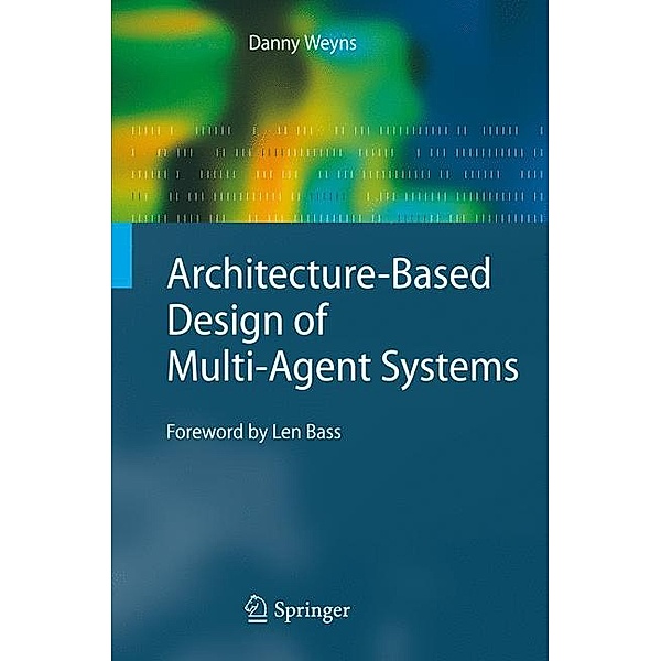 Architecture-Based Design of Multi-Agent Systems, Danny Weyns