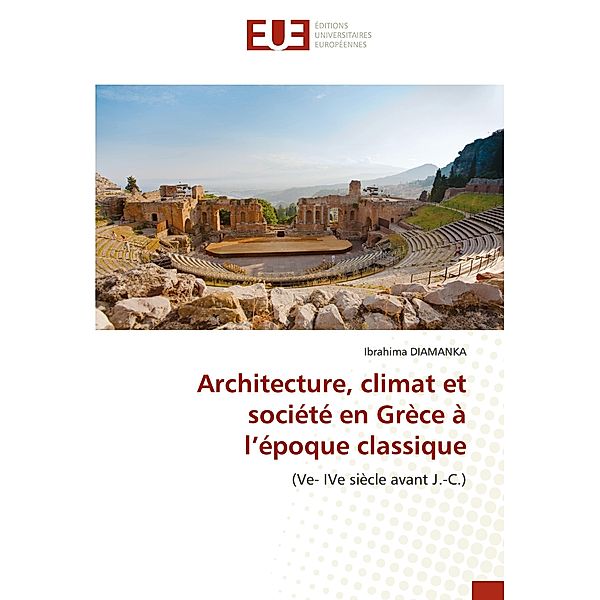 Architecture, climat et société en Grèce à l'époque classique, Ibrahima DIAMANKA