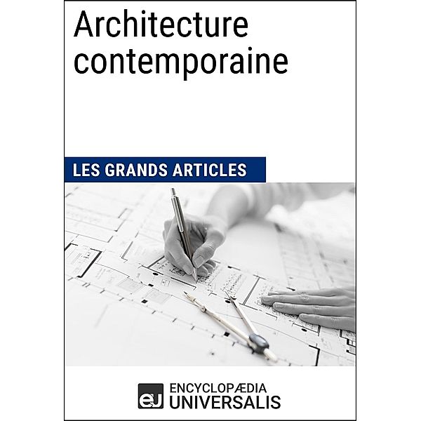 Architecture contemporaine, Encyclopaedia Universalis, Les Grands Articles