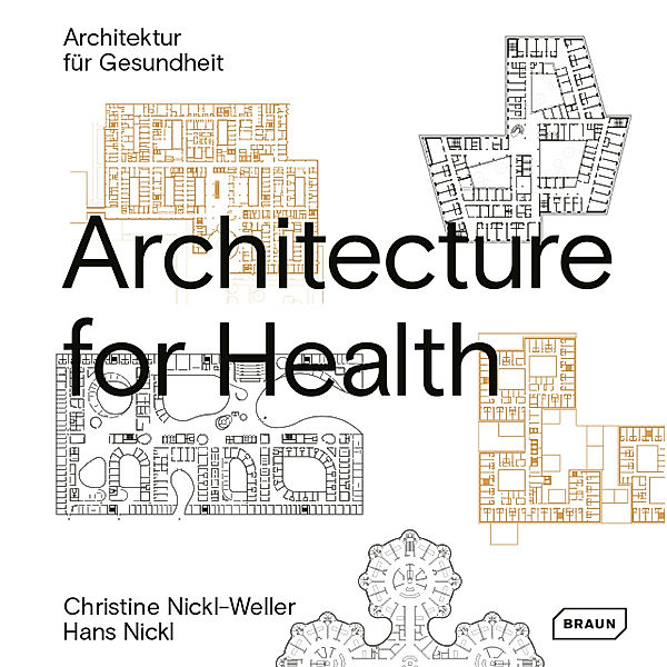 Architecture for Health | Architektur für Gesundheit, Christine Nickl-Weller, Hans Nickl
