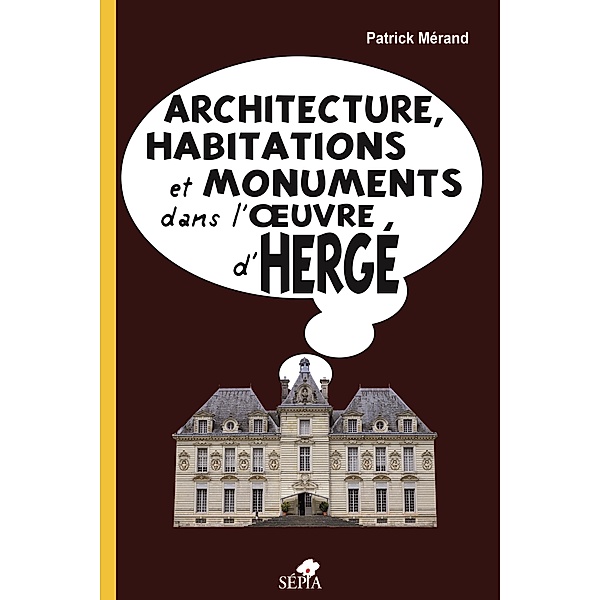 Architecture, habitations et monuments dans l'oeuvre d'Herge, Merand Patrick Merand