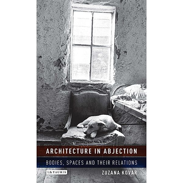 Architecture in Abjection, Zuzana Kovar