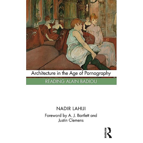 Architecture in the Age of Pornography, Nadir Lahiji