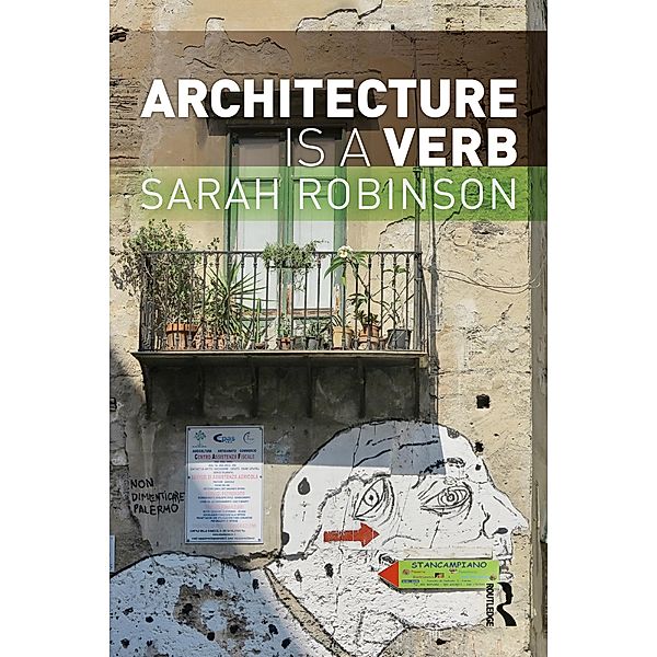Architecture is a Verb, Sarah Robinson