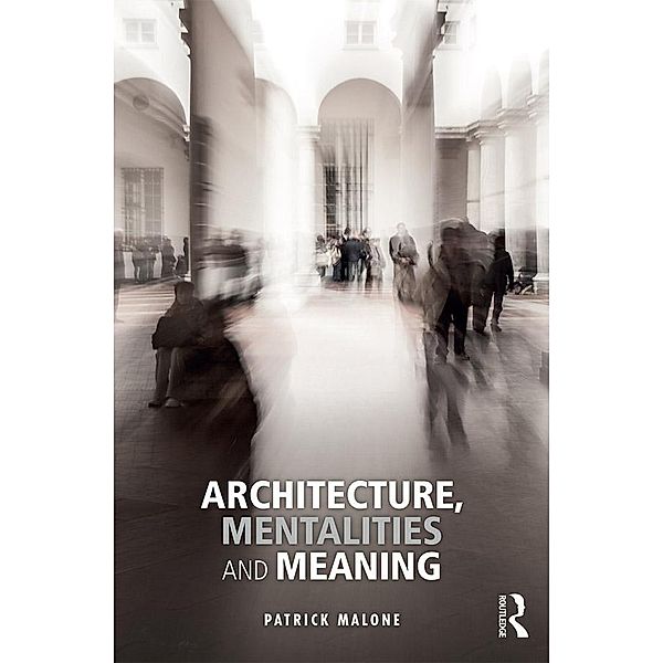 Architecture, Mentalities and Meaning, Patrick Malone