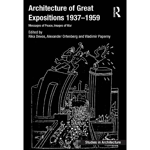 Architecture of Great Expositions 1937-1959, Rika Devos, Alexander Ortenberg