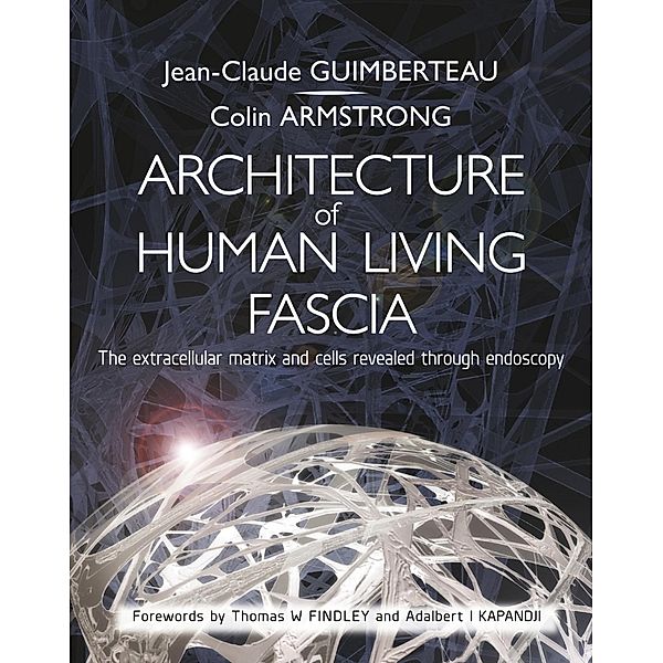 Architecture of Human Living Fascia, Jean Claude Guimberteau, Colin Armstrong