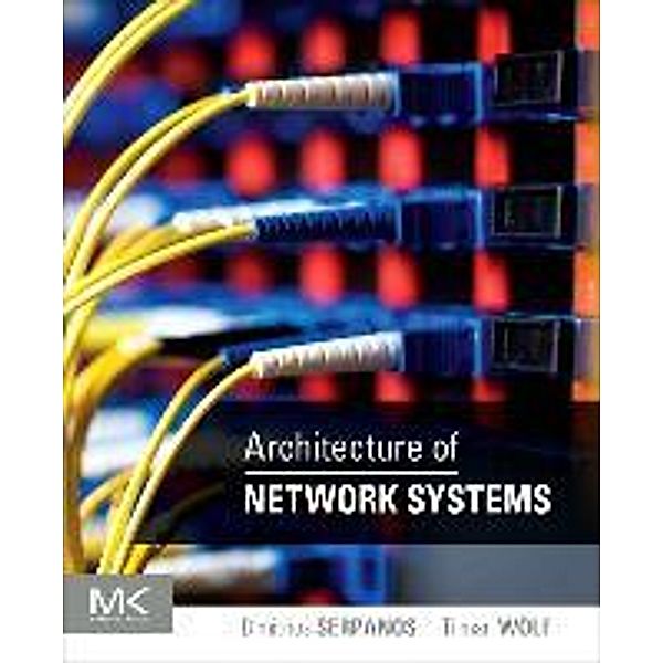 Architecture of Network Systems, Dimitrios Serpanos, Tilman Wolf