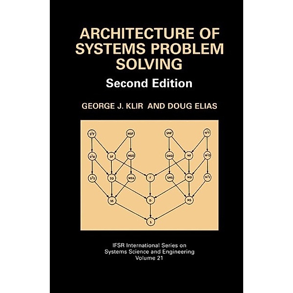 Architecture of Systems Problem Solving / IFSR International Series in Systems Science and Systems Engineering Bd.21, George J. Klir, Doug Elias