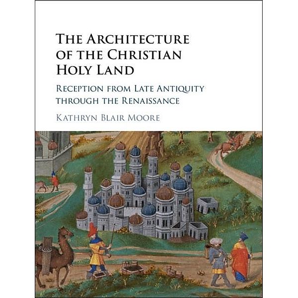 Architecture of the Christian Holy Land, Kathryn Blair Moore