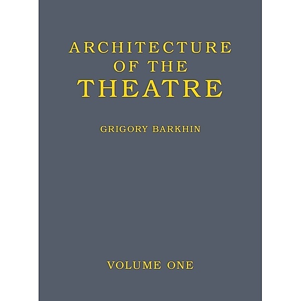 Architecture of the Theatre: Volume 1, Grigory Barkhin