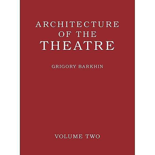 Architecture of the Theatre: Volume 2, Grigory Barkhin