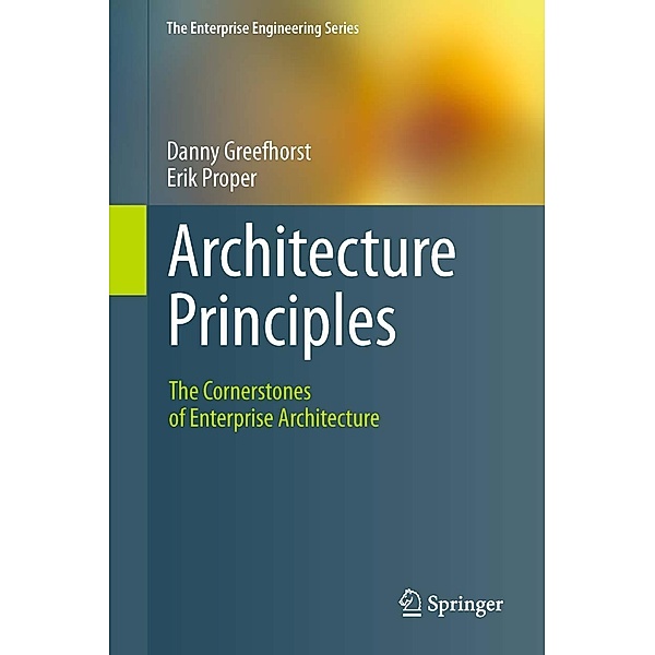Architecture Principles / The Enterprise Engineering Series, Danny Greefhorst, Erik Proper