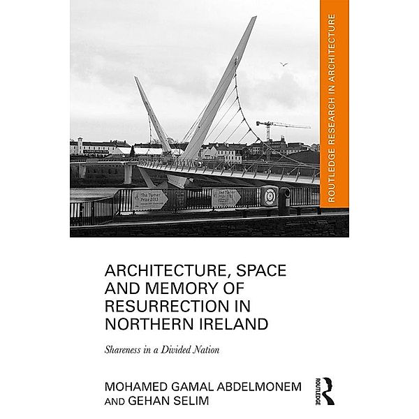 Architecture, Space and Memory of Resurrection in Northern Ireland, Mohamed Gamal Abdelmonem, Gehan Selim