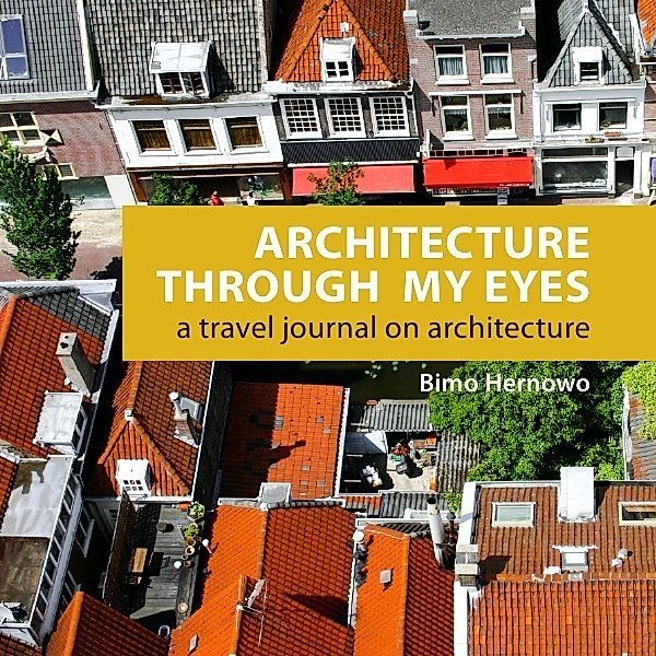 Architecture Through My Eyes, Bimo Hernowo