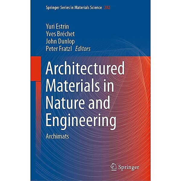 Architectured Materials in Nature and Engineering / Springer Series in Materials Science Bd.282