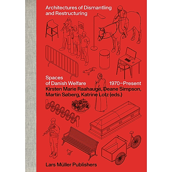 Architectures of Dismantling and Restructuring, Deane Simpson, Kirsten Marie Raahuage, Katrine Lotz, Martin Søberg