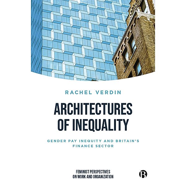 Architectures of Inequality / Feminist Perspectives on Work and Organization, Rachel Verdin